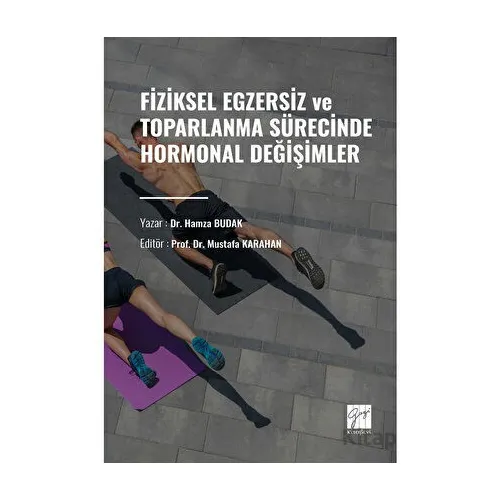 Fiziksel Egzersiz ve Toparlanma Sürecinde Hormonal Değişimler - Hamza Budak - Gazi Kitabevi