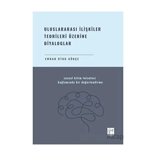 Uluslararası İlişkiler Teorileri Üzerine Diyaloglar Sosyal Bilim Felsefesi Bağlamında Bir Değerlendi
