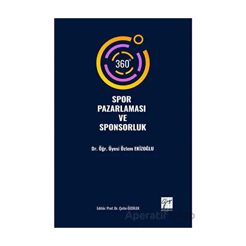 360° Spor Pazarlaması ve Sponsorluk - Özlem Ekizoğlu - Gazi Kitabevi