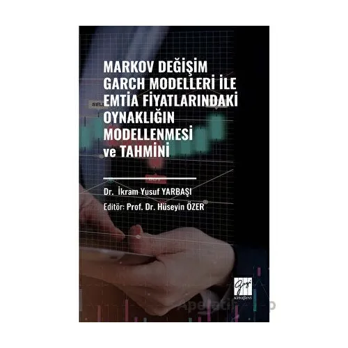 Markov Değişim Garch Modelleri İle Emtia Fiyatlarındaki Oynaklığın Modellenmesi ve Tahmini