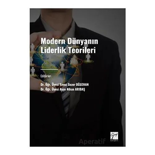 Modern Dünyanın Liderlik Teorileri - Yavuz Sezer Oğuzhan - Gazi Kitabevi