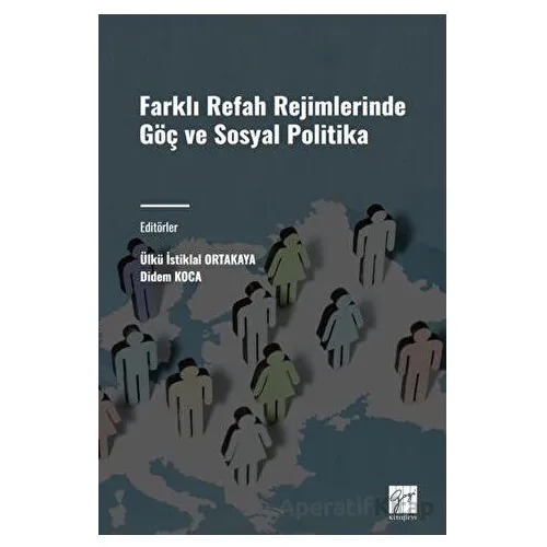 Farklı Refah Rejimlerinde Göç ve Sosyal Politika - Kolektif - Gazi Kitabevi