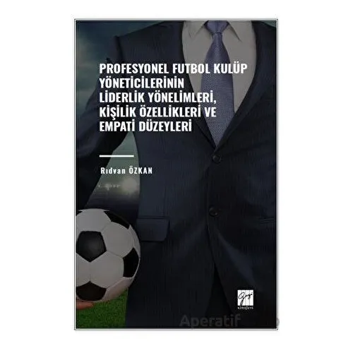Profesyonel Futbol Kulüp Yöneticilerinin Liderlik Yönelimleri, Kişilik Özellikleri ve Empati Düzeyle