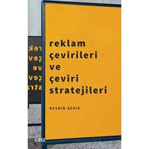 Reklam Çevirileri ve Çeviri Stratejileri - Nesrin Şevik - Çizgi Kitabevi Yayınları