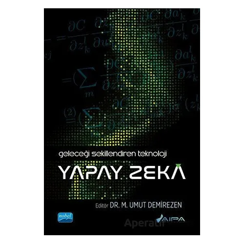 Geleceği Şekillendiren Teknoloji - Yapay Zeka - Kolektif - Nobel Akademik Yayıncılık