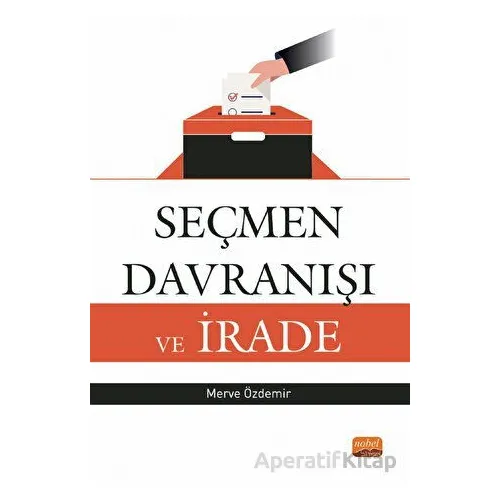 Seçmen Davranışı ve İrade - Merve Özdemir - Nobel Bilimsel Eserler