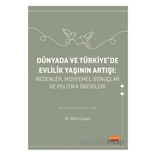 Dünyada ve Türkiyede Evlilik Yaşının Artışı - Bilal Coşan - Nobel Bilimsel Eserler