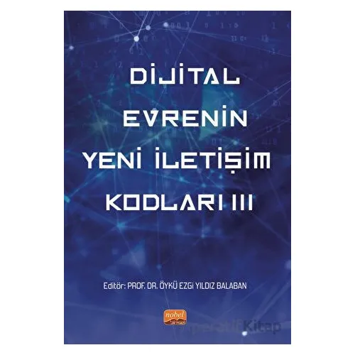 Dijital Evrenin Yeni İletişim Kodları III - Kolektif - Nobel Bilimsel Eserler