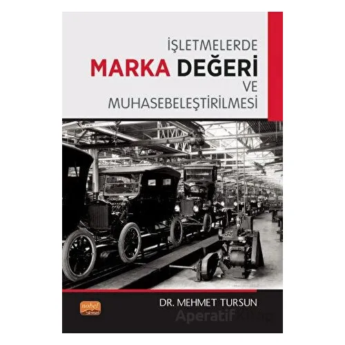 İşletmelerde Marka Değeri ve Muhasebeleştirilmesi - Mehmet Tursun - Nobel Bilimsel Eserler