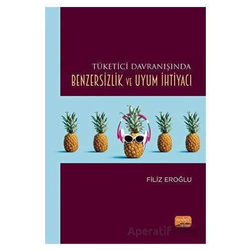 Tüketici Davranışında Benzersizlik ve Uyum İhtiyacı - Filiz Eroğlu - Nobel Bilimsel Eserler