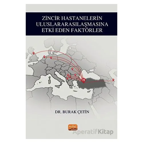 Zincir Hastanelerin Uluslararasılaşmasına Etki Eden Faktörler - Burak Çetin - Nobel Bilimsel Eserler