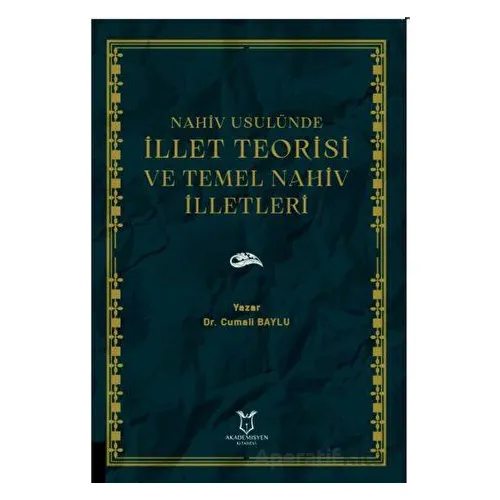Nahiv Usulünde İllet Teorisi ve Temel Nahiv İlletleri - Cumali Baylu - Akademisyen Kitabevi
