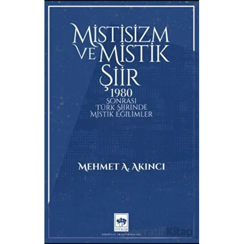 Mistisizm ve Mistik Şiir - Mehmet A. Akıncı - Ötüken Neşriyat