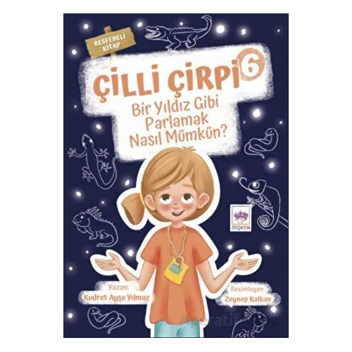Çilli Çirpi 6 - Bir Yıldız Gibi Parlamak Nasıl Mümkün? - Kudret Ayşe Yılmaz - Ötüken Çocuk Yayınları