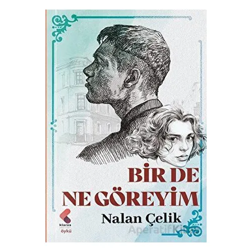 Bir de Ne Göreyim - Nalan Çelik - Klaros Yayınları
