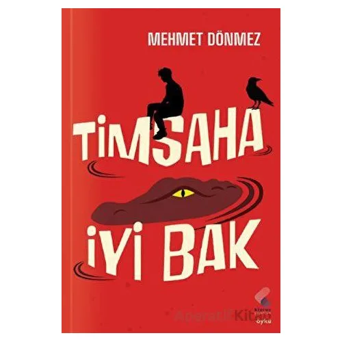 Timsaha İyi Bak - Mehmet Dönmez - Klaros Yayınları