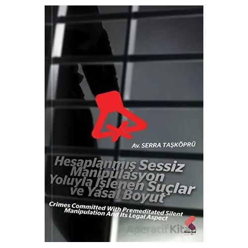 Hesaplanmış Sessiz Manipülasyon Yoluyla İşlenen Suçlar ve Yasal Boyut