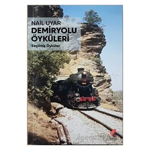 Demiryolu Öyküleri - Nail Uyar - Klaros Yayınları