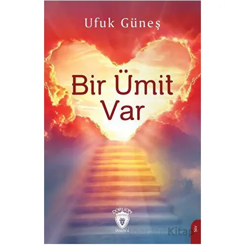 Bir Ümit Var - Ufuk Güneş - Dorlion Yayınları