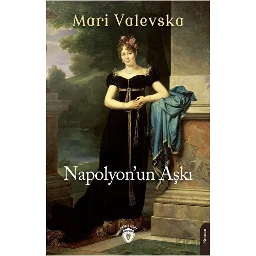 Napolyon’un Aşkı - Mari Valevska - Dorlion Yayınları
