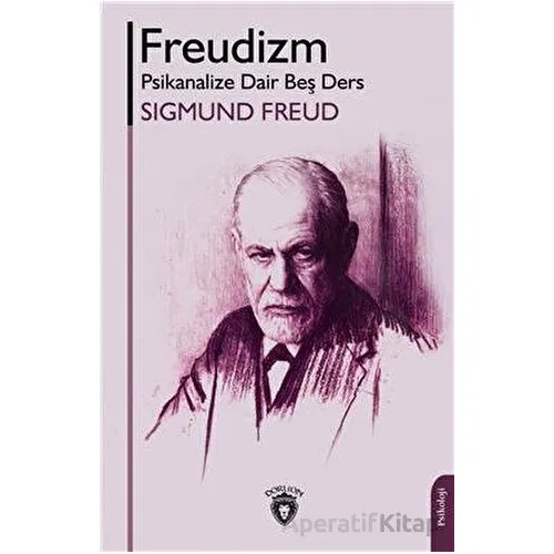 Freudizm Psikanalize Dair Beş Ders - Sigmund Freud - Dorlion Yayınları