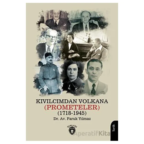 Kıvılcımdan Volkana (Prometeler) (1718-1945) - Faruk Yılmaz - Dorlion Yayınları