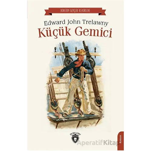 Küçük Gemici - Edward John Trelawny - Dorlion Yayınları