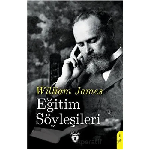 Eğitim Söyleşileri - William James - Dorlion Yayınları