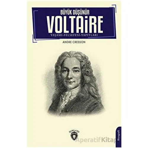 Büyük Düşünür Voltaire - Andre Cresson - Dorlion Yayınları