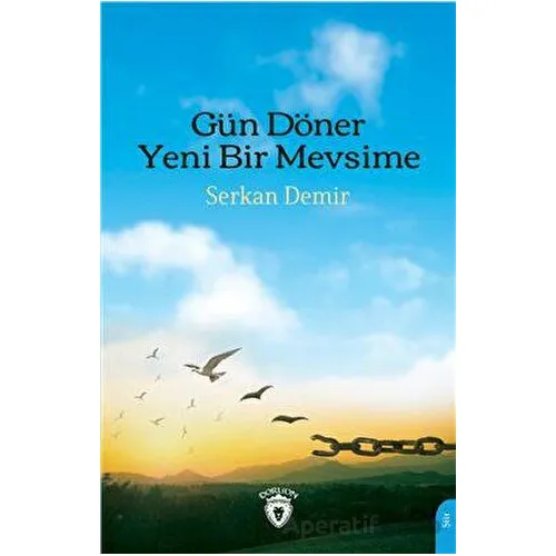Gün Döner Yeni Bir Mevsime - Serkan Demir - Dorlion Yayınları