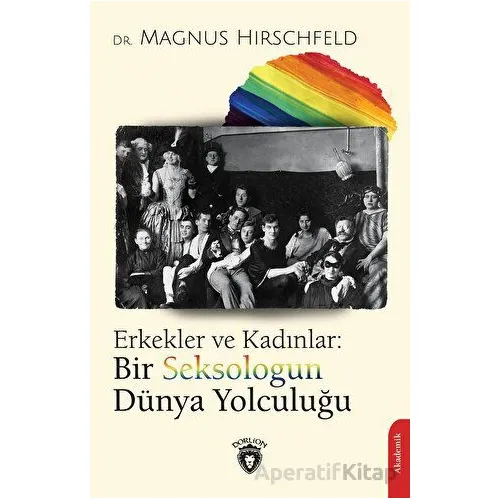 Erkekler ve Kadınlar: Bir Seksologun Dünya Yolculuğu - Magnus Hirschfeld - Dorlion Yayınları