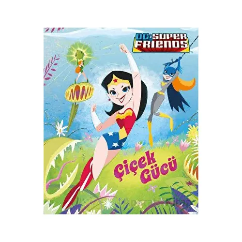 DC Süper Friends - Çiçek Gücü - Courtney Carbone - Beta Kids