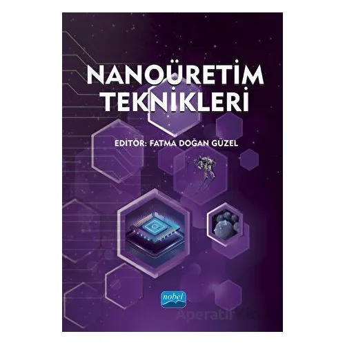 Nanoüretim Teknikleri - Kolektif - Nobel Akademik Yayıncılık