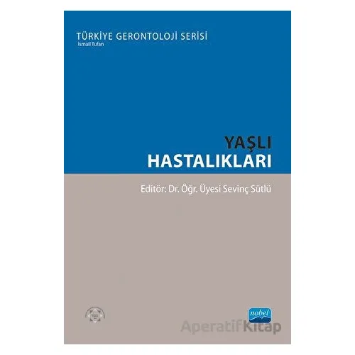 Yaşlı Hastalıkları - Kolektif - Nobel Akademik Yayıncılık