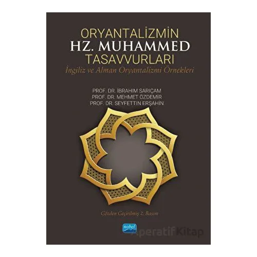 Oryantalizmin Hz. Muhammed Tasavvurları - Seyfettin Erşahin - Nobel Akademik Yayıncılık