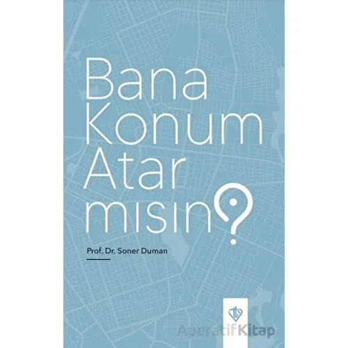 Bana Konum Atar Mısın? - Soner Duman - Türkiye Diyanet Vakfı Yayınları