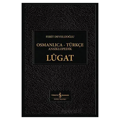 Osmanlıca - Türkçe Ansiklopedik Lügat - Ferit Devellioğlu - İş Bankası Kültür Yayınları
