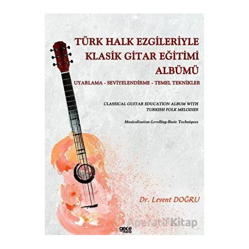 Türk Halk Ezgileriyle Klasik Gitar Eğitimi Albümü - Levent Doğru - Gece Kitaplığı