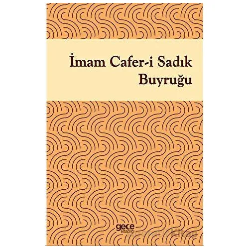 İmam Cafer-i Sadık Buyruğu - İmam Cafer-i Sadık - Gece Kitaplığı