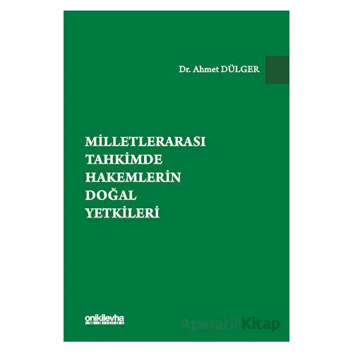 Milletlerarası Tahkimde Hakemlerin Doğal Yetkileri - Ahmet Dülger - On İki Levha Yayınları