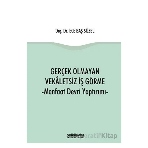 Gerçek Olmayan Vekaletsiz İş Görme ve Menfaat Devri Yaptırımı