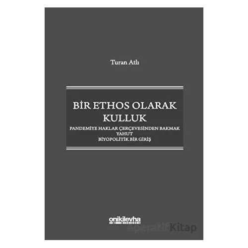 Bir Ethos Olarak Kulluk - Pandemiye Haklar Çerçevesinden Bakmak Yahut Biyopolitik Bir Giriş