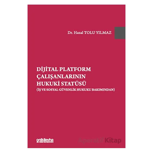 Dijital Platform Çalışanlarının Hukuki Statüsü (İş ve Sosyal Güvenlik Hukuku Bakımından)