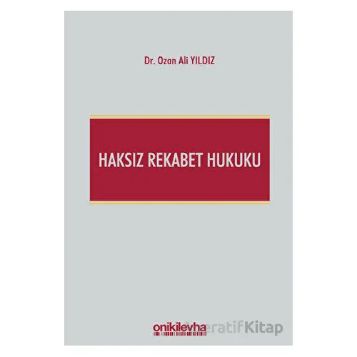 Haksız Rekabet Hukuku (Türk Ticaret Kanunu m. 54-63 Şerhi)