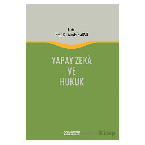 Yapay Zeka ve Hukuk - Mustafa Aksu - On İki Levha Yayınları