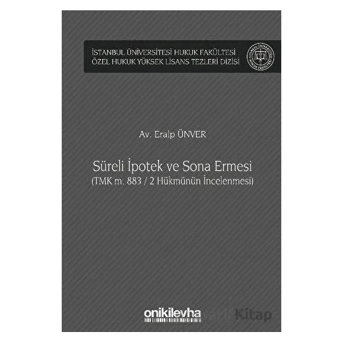 Süreli İpotek ve Sona Ermesi (TMK m. 883 / 2 Hükmünün İncelenmesi)