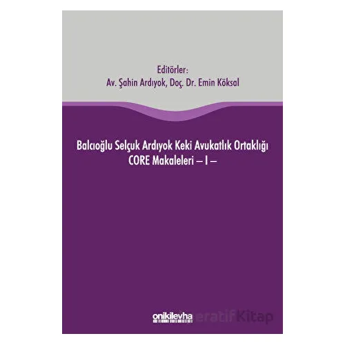 Balcıoğlu Selçuk Ardıyok Keki Avukatlık Ortaklığı CORE Makaleleri - I