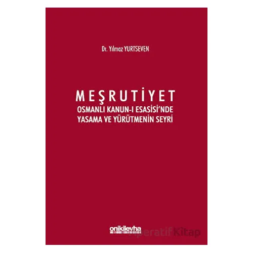 Meşrutiyet - Osmanlı Kanun-ı Esasisinde Yasama ve Yürütmenin Seyri