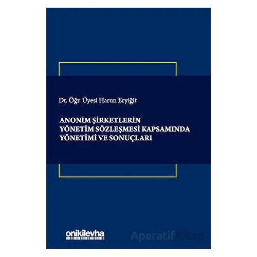Anonim Şirketlerin Yönetim Sözleşmesi Kapsamında Yönetimi ve Sonuçları