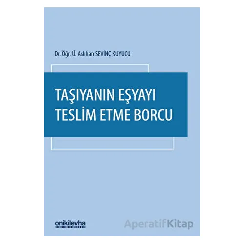 Taşıyanın Eşyayı Teslim Etme Borcu - Aslıhan Sevinç Kuyucu - On İki Levha Yayınları